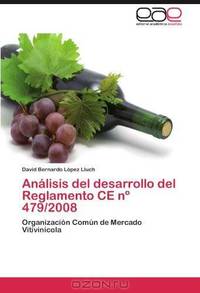 Analisis del desarrollo del Reglamento CE n? 479/2008: Organizacion Comun de Mercado Vitivinicola (Spanish Edition)