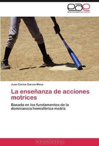 La ensenanza de acciones motrices: Basada en los fundamentos de la dominancia hemisferica motriz (Spanish Edition)