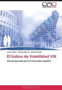 El Indice de Volatilidad VIX: Una propuesta para el mercado espanol (Spanish Edition)