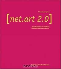 Net.art 2.0: Neue Materialien Zur Netzkunst/New Materials Towards Net Art