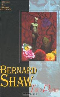 Bernard Shaw: Two Plays