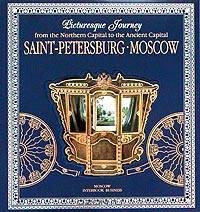 Saint-Petersburg - Moscow: Picturesque Journey from the Northern Capital to the Ancient Capital (подарочное издание)