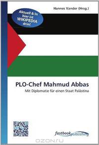 PLO-Chef Mahmud Abbas: Mit Diplomatie fur einen Staat Palastina (German Edition)