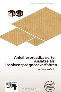 Anleihespreadbasierte Ansatze als Insolvenzprognoseverfahren (German Edition)
