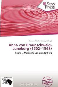Anna von Braunschweig-Luneburg (1502-1568) (German Edition)