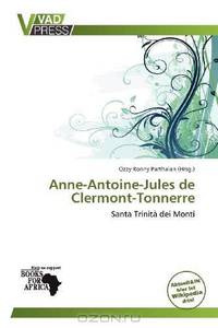 Anne-Antoine-Jules de Clermont-Tonnerre (German Edition)