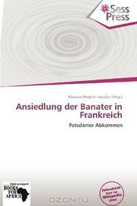 Ansiedlung der Banater in Frankreich (German Edition)