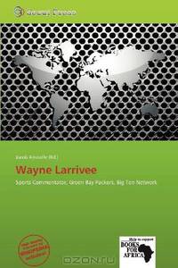 Wayne Larrivee