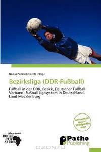 Bezirksliga (DDR-Fu?ball) (German Edition)