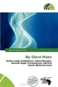 My Silent Wake