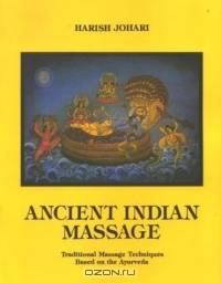Ancient Indian Massage: Traditional Massage Techniques Based on the Ayurveda