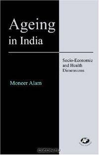 Ageing in India: Socio-Economic and Health Dimensions (Studies in Economic Development and Planning)