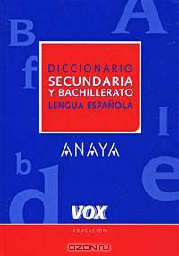 Diccionario de secundaria y bachillerato: Lengua espanola