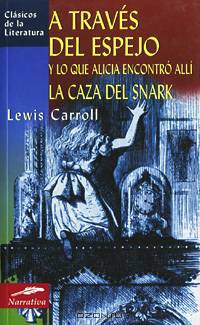 A traves del espejo y lo que Alicia encontro alli. La caza del Snark