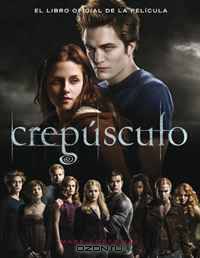 Crepusculo: El libro oficial de la pelicula (Twilight: The Complete Illustrated Movie Companion) (Spanish Edition)