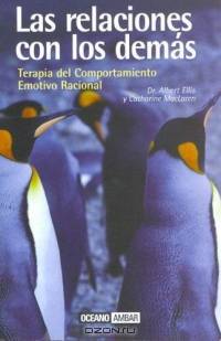 Las Relaciones Con Los Demas: Terapia Del Comportamiento Emotivo Racional