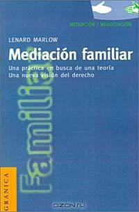 Mediacion Familiar: Una Practica En Busca De Una Teoria. Una Nueva Vision Del Derecho
