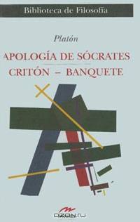 Apologia De Socrates/ Apology of Socrates: Criton / Banquete (Biblioteca De Filosofia / Philosophy Library)