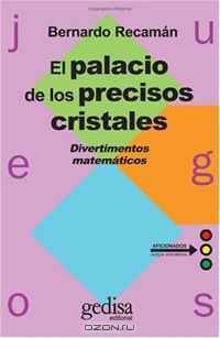 El Palacio de los Precisos Cristales: Divertimentos matematicos (Coleccion Juegos) (Spanish Edition)