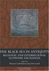 The Black Sea in Antiquity: Regional and Interregional Economic Exchanges (Black Sea Studies)