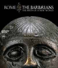 Rome and the Barbarians: The Dawn of a New World