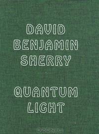David Benjamin Sherry: Quantum Light