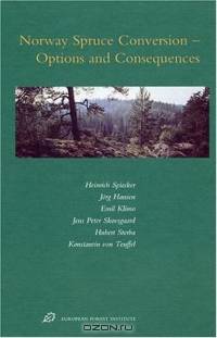 Norway Spruce Conversion: Options and Consequences (Eurpoean Forest Institute Reseach Report)