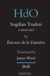 Sogdian Traders: A History (Handbook of Oriental Studies) (Handbook of Oriental Studies)