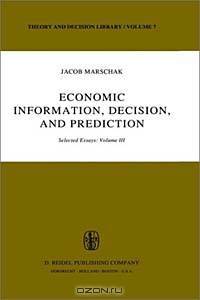 Economic Information, Decision, and Prediction, Selected Essays