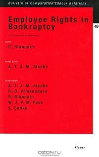 Employee Rights in Bankruptcy: A Comparative-Law Assessment (Bulletin of Comparative Labour Relations, 46)