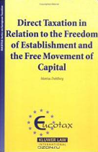 Direct Taxation in Relation to the Freedom of Establishment and the Free Movement of Capital (Eucotax Series on European Taxation)
