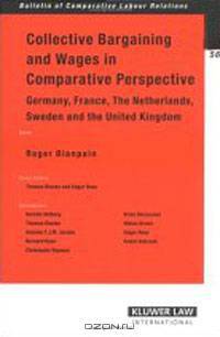 Collective Bargaining Wages in Comparative Perspective: Germany, France, the Netherlands, Sweden, And the United Kingdom (Bulletin of Comparative Labor Relations)