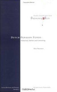 Dutch Pension Funds: Fiduciary Duties And Investing (Law of Business and Finance)