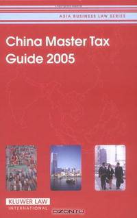 China Master Tax Guide 2005 (Asia Business Law) (Asia Business Law)