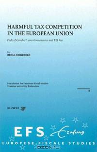 Harmful Tax Competition in the European Union: Code Of Conduct, Countermeasures and EU Law (Efs Brochure Series)