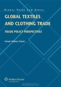Global Textiles and Clothing Trade: Trade Policy Perspectives (Global Trade Law Series)