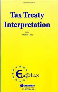 Tax Treaty Interpretation (Eucotax Series on European Taxation, 3.)