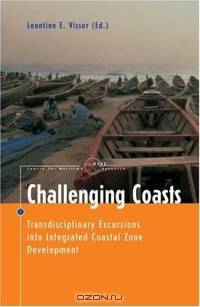 Challenging Coasts : Transdisciplinary Excursions into Integrated Coastal Zone Development (Amsterdam University Press - MARE Publication Series)