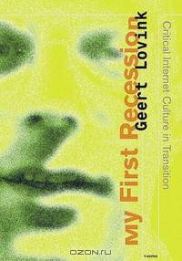 My First Recession: Critical Internet Culture in Transition