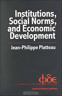 Institutions, Social Norms and Economic Development (Fundamentals of Development Economics)