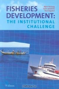 Fisheries Development : The Institutional Challenge