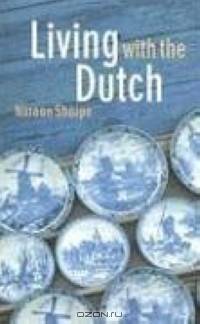 Living With The Dutch: An American Family in the Hague
