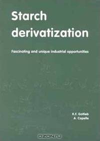 Starch Derivatization: Fascinating And Unique Industrial Opportunities