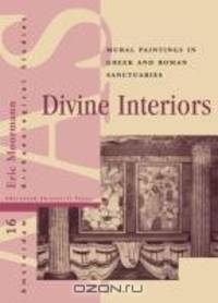 Divine Interiors: Mural Paintings in Greek and Roman Sanctuaries (Amsterdam University Press - Amsterdam Archaeological Studies)