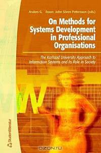 On Methods for Systems Development in Professional Organizations: The Karlstad University Approach to Information Systems and Its Role in Society
