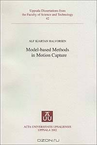 Model-Based Methods in Motion Capture (Uppsala Dissertations from the Faculty of Science & Technology, 42)