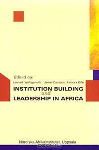 Institution Building and Leadership in Africa