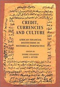 Credit, Currencies, and Culture: African Financial Institutions in Historical Perspective