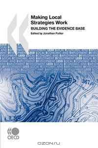 Local Economic and Employment Development (LEED) Making Local Strategies Work: Building the Evidence Base (Local Economic and Employment Development (Leed))