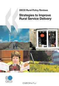 OECD Rural Policy Reviews Strategies to Improve Rural Service Delivery